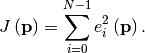\[ J\left(\mathbf{p}\right)=\sum_{i=0}^{N-1}e_{i}^{2}\left(\mathbf{p}\right).\]
