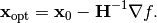 \[ \mathbf{x}_{\textrm{opt}}=\mathbf{x}_{0}-\mathbf{H}^{-1}\nabla f.\]