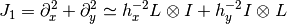 J_1 = \partial_x^2 + \partial_y^2
\simeq
h_x^{-2} L \otimes I + h_y^{-2} I \otimes L