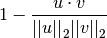 1 - \frac{u \cdot v}
         {{||u||}_2 {||v||}_2}