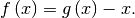 f\left(x\right)=g\left(x\right)-x.