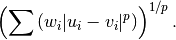 \left(\sum{(w_i |u_i - v_i|^p)}\right)^{1/p}.