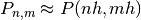 P_{n,m}\approx{}P(n h, m h)