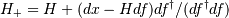 H_+ = H + (dx - H df) df^\dagger / ( df^\dagger df)