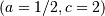 \left(a=1/2,c=2\right)