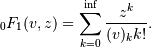 _0F_1(v,z) = \sum_{k=0}^{\inf}\frac{z^k}{(v)_k k!}.