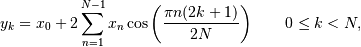 \[ y_k = x_0 + 2 \sum_{n=1}^{N-1} x_n
 \cos\left({\pi n(2k+1) \over 2N}\right)
 \qquad 0 \le k < N,\]