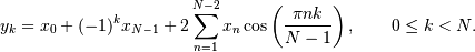 \[ y_k = x_0 + (-1)^k x_{N-1} + 2\sum_{n=1}^{N-2} x_n
 \cos\left({\pi nk\over N-1}\right),
 \qquad 0 \le k < N. \]