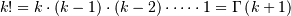 \[ k!=k\cdot\left(k-1\right)\cdot\left(k-2\right)\cdot\cdots\cdot1=\Gamma\left(k+1\right)\]