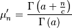 \mu_{n}^{\prime}=\frac{\Gamma\left(a+\frac{n}{c}\right)}{\Gamma\left(a\right)}