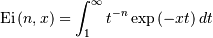 \mathrm{Ei}\left(n,x\right)=\int_{1}^{\infty}t^{-n}\exp\left(-xt\right)dt