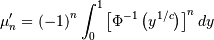 \mu_{n}^{\prime}=\left(-1\right)^{n}\int_{0}^{1}\left[\Phi^{-1}\left(y^{1/c}\right)\right]^{n}dy