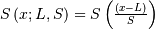 S\left(x;L,S\right)=S\left(\frac{\left(x-L\right)}{S}\right)