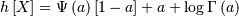 h\left[X\right]=\Psi\left(a\right)\left[1-a\right]+a+\log\Gamma\left(a\right)