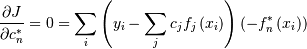 \[ \frac{\partial J}{\partial c_{n}^{*}}=0=\sum_{i}\left(y_{i}-\sum_{j}c_{j}f_{j}\left(x_{i}\right)\right)\left(-f_{n}^{*}\left(x_{i}\right)\right)\]
