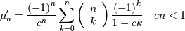 \mu_{n}^{\prime}=\frac{\left(-1\right)^{n}}{c^{n}}\sum_{k=0}^{n}\left(\begin{array}{c} n\\ k\end{array}\right)\frac{\left(-1\right)^{k}}{1-ck}\quad cn<1