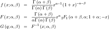 \begin{eqnarray*} f\left(x;\alpha,\beta\right) & = & \frac{\Gamma\left(\alpha+\beta\right)}{\Gamma\left(\alpha\right)\Gamma\left(\beta\right)}x^{\alpha-1}\left(1+x\right)^{-\alpha-\beta}\\ F\left(x;\alpha,\beta\right) & = & \frac{\Gamma\left(\alpha+\beta\right)}{\alpha\Gamma\left(\alpha\right)\Gamma\left(\beta\right)}x^{\alpha}\,_{2}F_{1}\left(\alpha+\beta,\alpha;1+\alpha;-x\right)\\ G\left(q;\alpha,\beta\right) & = & F^{-1}\left(x;\alpha,\beta\right)\end{eqnarray*}