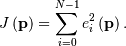 \[ J\left(\mathbf{p}\right)=\sum_{i=0}^{N-1}e_{i}^{2}\left(\mathbf{p}\right).\]