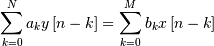 \[ \sum_{k=0}^{N}a_{k}y\left[n-k\right]=\sum_{k=0}^{M}b_{k}x\left[n-k\right]\]