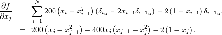 \begin{eqnarray*} \frac{\partial f}{\partial x_{j}} & = & \sum_{i=1}^{N}200\left(x_{i}-x_{i-1}^{2}\right)\left(\delta_{i,j}-2x_{i-1}\delta_{i-1,j}\right)-2\left(1-x_{i-1}\right)\delta_{i-1,j}.\\  & = & 200\left(x_{j}-x_{j-1}^{2}\right)-400x_{j}\left(x_{j+1}-x_{j}^{2}\right)-2\left(1-x_{j}\right).\end{eqnarray*}