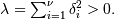 \lambda=\sum_{i=1}^{\nu}\delta_{i}^{2}>0.