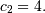 c_{2}=4.