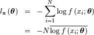 \begin{eqnarray*} l_{\mathbf{x}}\left(\boldsymbol{\theta}\right) & = & -\sum_{i=1}^{N}\log f\left(x_{i};\boldsymbol{\theta}\right)\\ & = & -N\overline{\log f\left(x_{i};\boldsymbol{\theta}\right)}\end{eqnarray*}