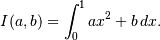 I(a,b)=\int_{0}^{1} ax^2+b \, dx.