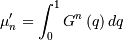 \mu_{n}^{\prime}=\int_{0}^{1}G^{n}\left(q\right)dq