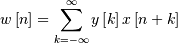 w\left[n\right]=\sum_{k=-\infty}^{\infty}y\left[k\right]x\left[n+k\right]