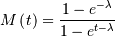 \[ M\left(t\right)=\frac{1-e^{-\lambda}}{1-e^{t-\lambda}}\]