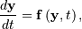 \frac{d\mathbf{y}}{dt}=\mathbf{f}\left(\mathbf{y},t\right),