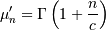 \mu_{n}^{\prime}=\Gamma\left(1+\frac{n}{c}\right)