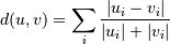 d(u,v) = \sum_i \frac{|u_i-v_i|}
{|u_i|+|v_i|}