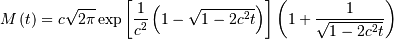 M\left(t\right)=c\sqrt{2\pi}\exp\left[\frac{1}{c^{2}}\left(1-\sqrt{1-2c^{2}t}\right)\right]\left(1+\frac{1}{\sqrt{1-2c^{2}t}}\right)