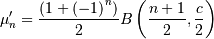 \mu_{n}^{\prime}=\frac{\left(1+\left(-1\right)^{n}\right)}{2}B\left(\frac{n+1}{2},\frac{c}{2}\right)