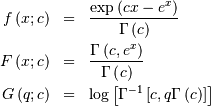 \begin{eqnarray*} f\left(x;c\right) & = & \frac{\exp\left(cx-e^{x}\right)}{\Gamma\left(c\right)}\\ F\left(x;c\right) & = & \frac{\Gamma\left(c,e^{x}\right)}{\Gamma\left(c\right)}\\ G\left(q;c\right) & = & \log\left[\Gamma^{-1}\left[c,q\Gamma\left(c\right)\right]\right]\end{eqnarray*}
