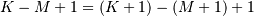 K-M+1=\left(K+1\right)-\left(M+1\right)+1