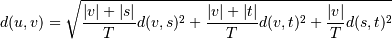 d(u,v) = \sqrt{\frac{|v|+|s|}
{T}d(v,s)^2
+ \frac{|v|+|t|}
{T}d(v,t)^2
+ \frac{|v|}
{T}d(s,t)^2}