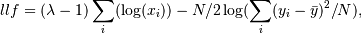 llf = (\lambda - 1) \sum_i(\log(x_i)) -
      N/2 \log(\sum_i (y_i - \bar{y})^2 / N),