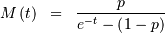 \begin{eqnarray*} M\left(t\right) & = & \frac{p}{e^{-t}-\left(1-p\right)}\end{eqnarray*}
