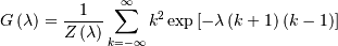 \[ G\left(\lambda\right)=\frac{1}{Z\left(\lambda\right)}\sum_{k=-\infty}^{\infty}k^{2}\exp\left[-\lambda\left(k+1\right)\left(k-1\right)\right]\]