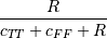 \frac{R}
{c_{TT} + c_{FF} + R}