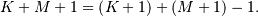 K+M+1=\left(K+1\right)+\left(M+1\right)-1.