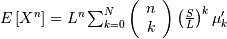 E\left[X^{n}\right]=L^{n}\sum_{k=0}^{N}\left(\begin{array}{c} n\\ k\end{array}\right)\left(\frac{S}{L}\right)^{k}\mu_{k}^{\prime}