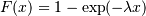 F(x) = 1 - \exp(-\lambda x)