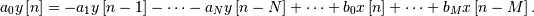 a_{0}y\left[n\right]=-a_{1}y\left[n-1\right]-\cdots-a_{N}y\left[n-N\right]+\cdots+b_{0}x\left[n\right]+\cdots+b_{M}x\left[n-M\right].