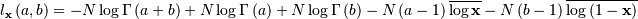 l_{\mathbf{x}}\left(a,b\right)=-N\log\Gamma\left(a+b\right)+N\log\Gamma\left(a\right)+N\log\Gamma\left(b\right)-N\left(a-1\right)\overline{\log\mathbf{x}}-N\left(b-1\right)\overline{\log\left(1-\mathbf{x}\right)}