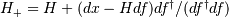 H_+ = H + (dx - H df) df^\dagger / ( df^\dagger df)