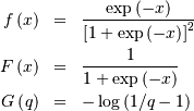 \begin{eqnarray*} f\left(x\right) & = & \frac{\exp\left(-x\right)}{\left[1+\exp\left(-x\right)\right]^{2}}\\ F\left(x\right) & = & \frac{1}{1+\exp\left(-x\right)}\\ G\left(q\right) & = & -\log\left(1/q-1\right)\end{eqnarray*}
